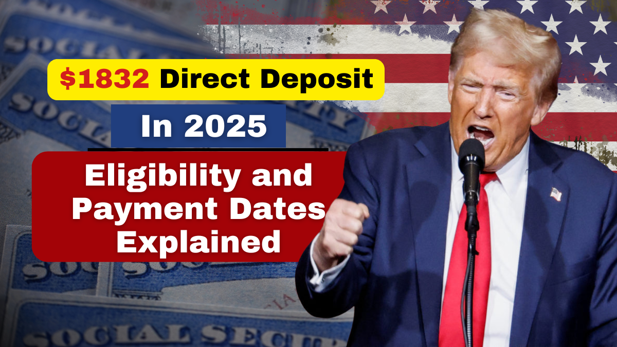 $1832 Direct Deposit in 2025- Eligibility and Payment Dates Explained