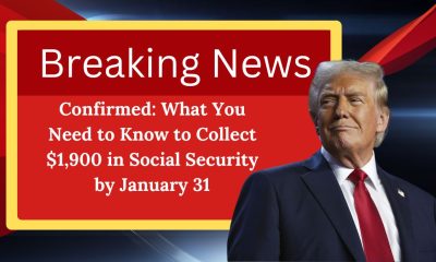 Confirmed: What You Need to Know to Collect $1,900 in Social Security by January 31