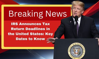 IRS Announces Tax Return Deadlines in the United States: Key Dates to Know