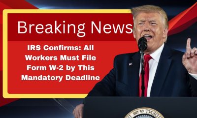 IRS Confirms: All Workers Must File Form W-2 by This Mandatory Deadline