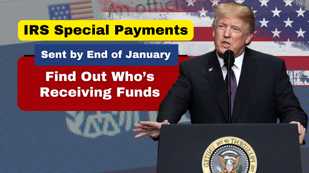 IRS Special Payments to Be Sent by End of January: Find Out Who’s Receiving Funds