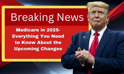 Medicare in 2025- Everything You Need to Know About the Upcoming Changes