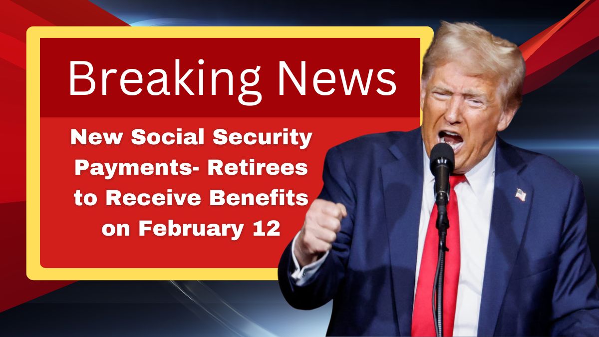 New Social Security Payments- Retirees to Receive Benefits on February 12