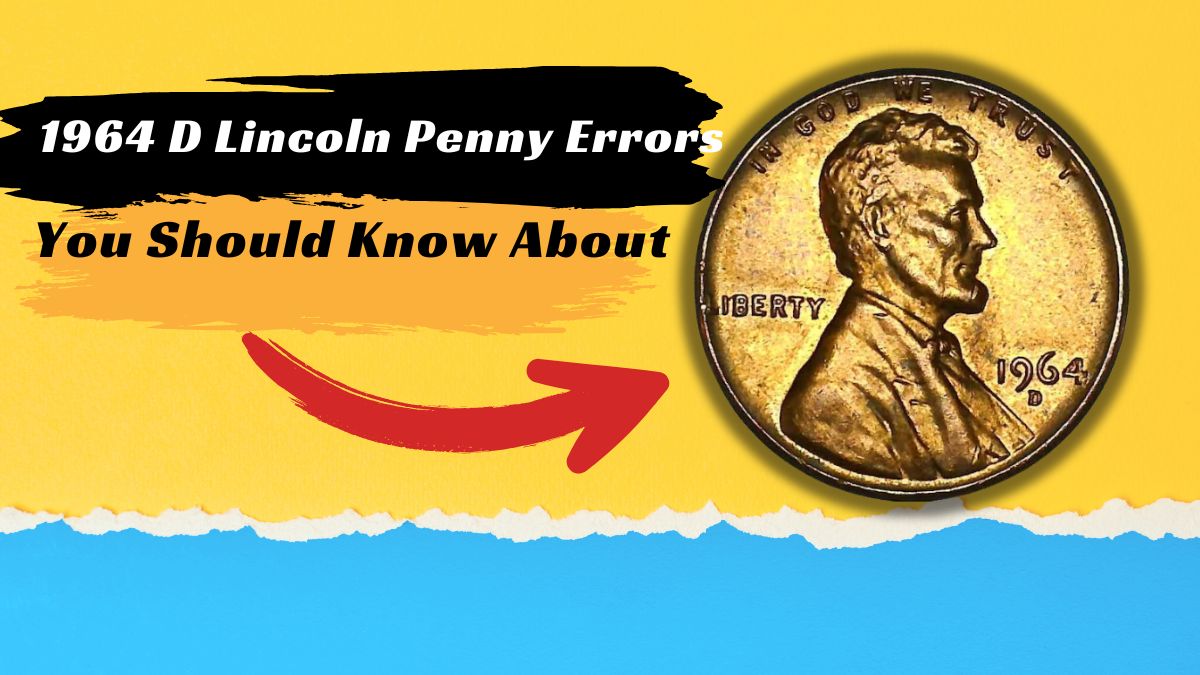 Rare Coins: The 1964 D Lincoln Penny Errors You Should Know About