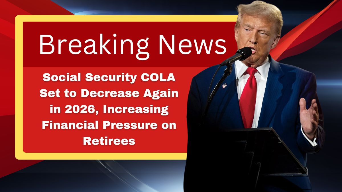 Social Security COLA Set to Decrease Again in 2026, Increasing Financial Pressure on Retirees