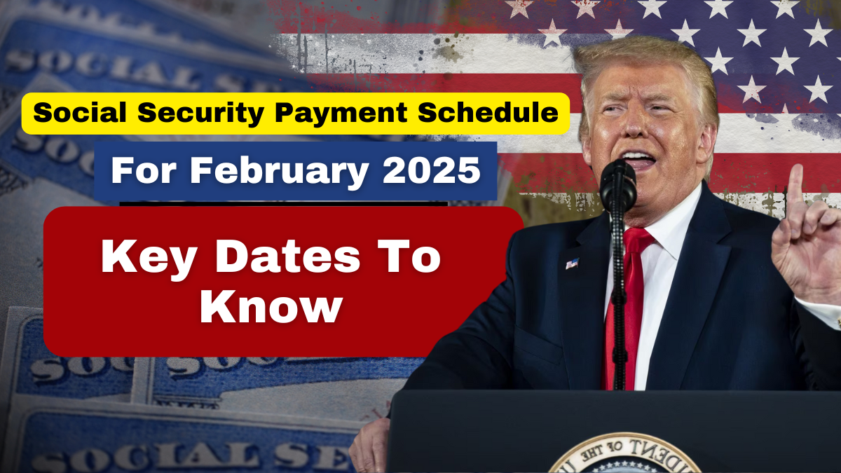 Social Security Payment Schedule for February 2025- Key Dates to Know