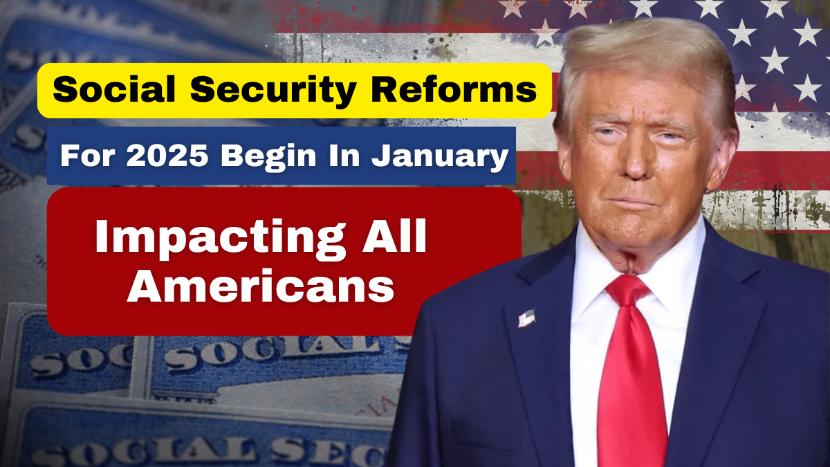 Social Security Reforms for 2025 Begin in January – Impacting All Americans