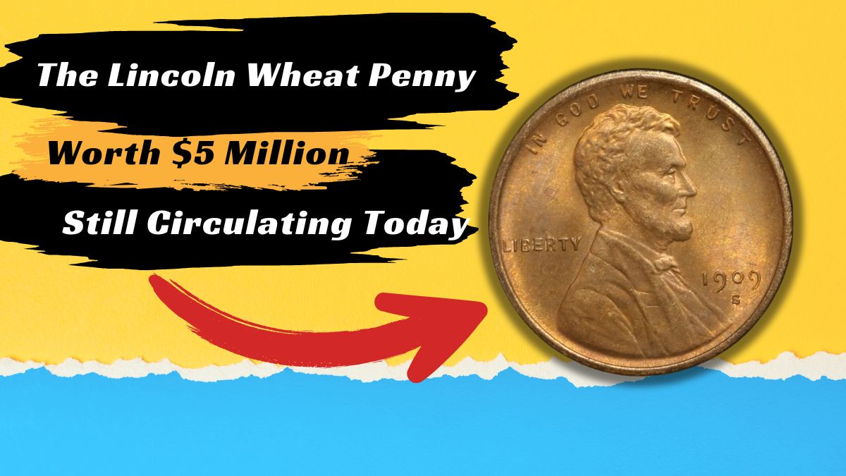 The Lincoln Wheat Penny Worth $5 Million- Still Circulating Today