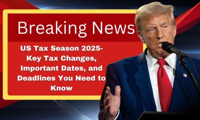 US Tax Season 2025- Key Tax Changes, Important Dates, and Deadlines You Need to Know