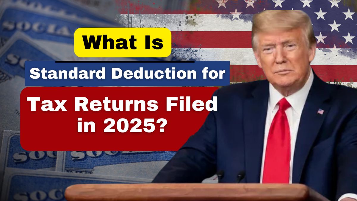 What is the Standard Deduction for Tax Returns Filed in 2025?