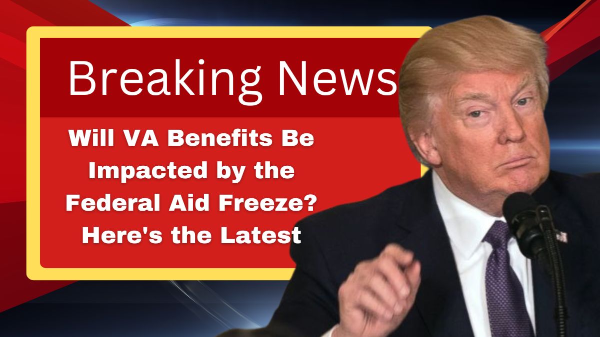 Will VA Benefits Be Impacted by the Federal Aid Freeze? Here's the Latest