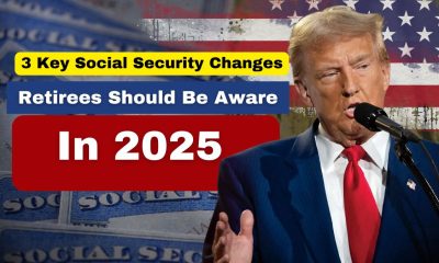 3 Key Social Security Changes Retirees Should Be Aware of in 2025