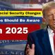 3 Key Social Security Changes Retirees Should Be Aware of in 2025