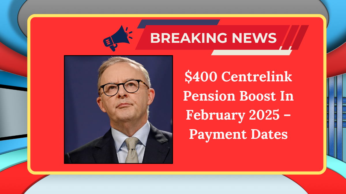 400 Centrelink Pension Boost In February 2025 Payment Dates