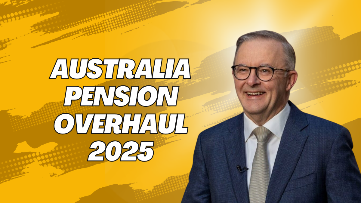 Australia Pension Overhaul 2025- New Rates, Eligibility Updates, And Other Benefits Unveiled