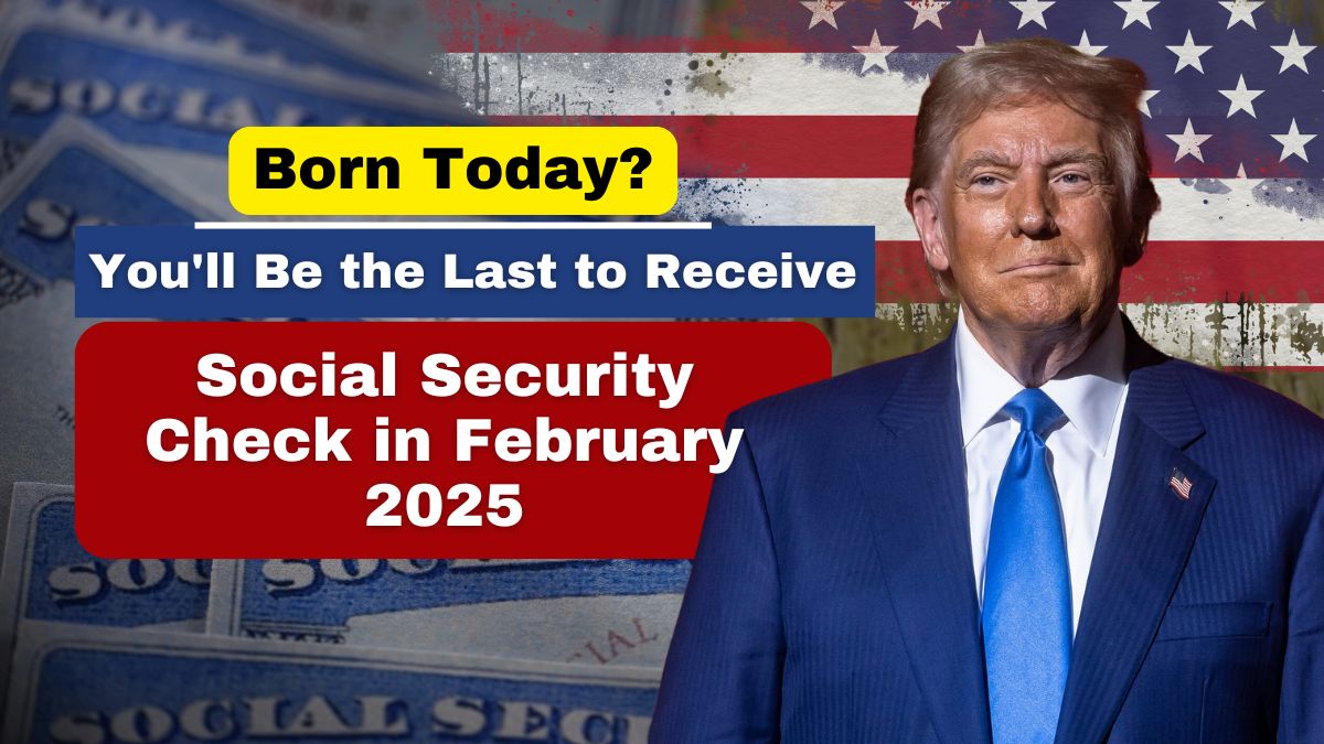 Born Today? You'll Be the Last to Receive a Social Security Check in February 2025