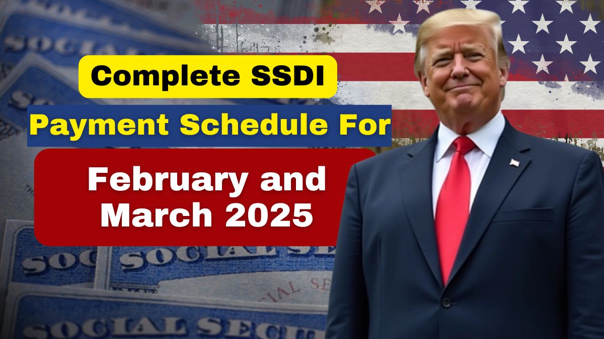 Complete SSDI Payment Schedule for February and March 2025