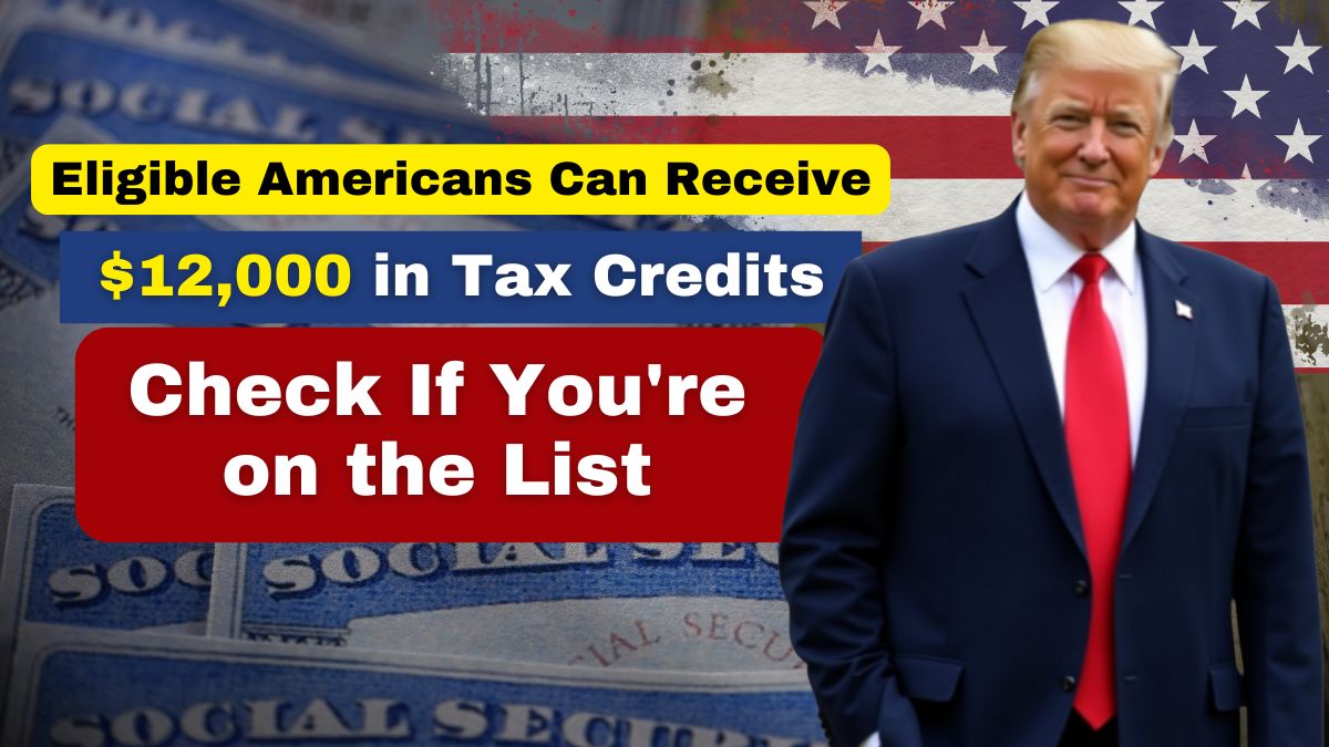 Eligible Americans Can Receive $12,000 in Tax Credits – Check If You're on the List