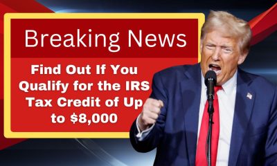 Find Out If You Qualify for the IRS Tax Credit of Up to $8,000