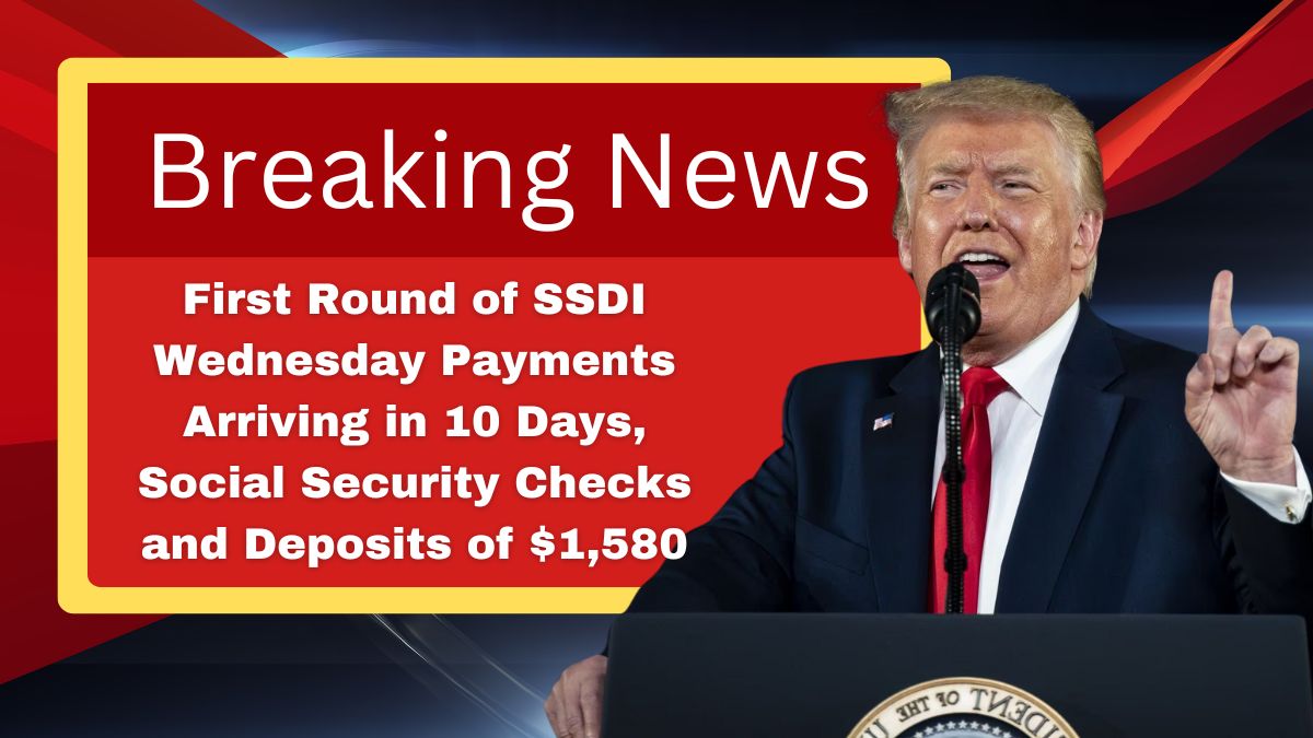 First Round of SSDI Wednesday Payments Arriving in 10 Days, Social Security Checks and Deposits of $1,580