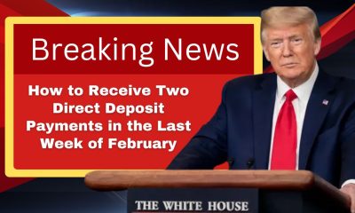 How to Receive Two Direct Deposit Payments in the Last Week of February