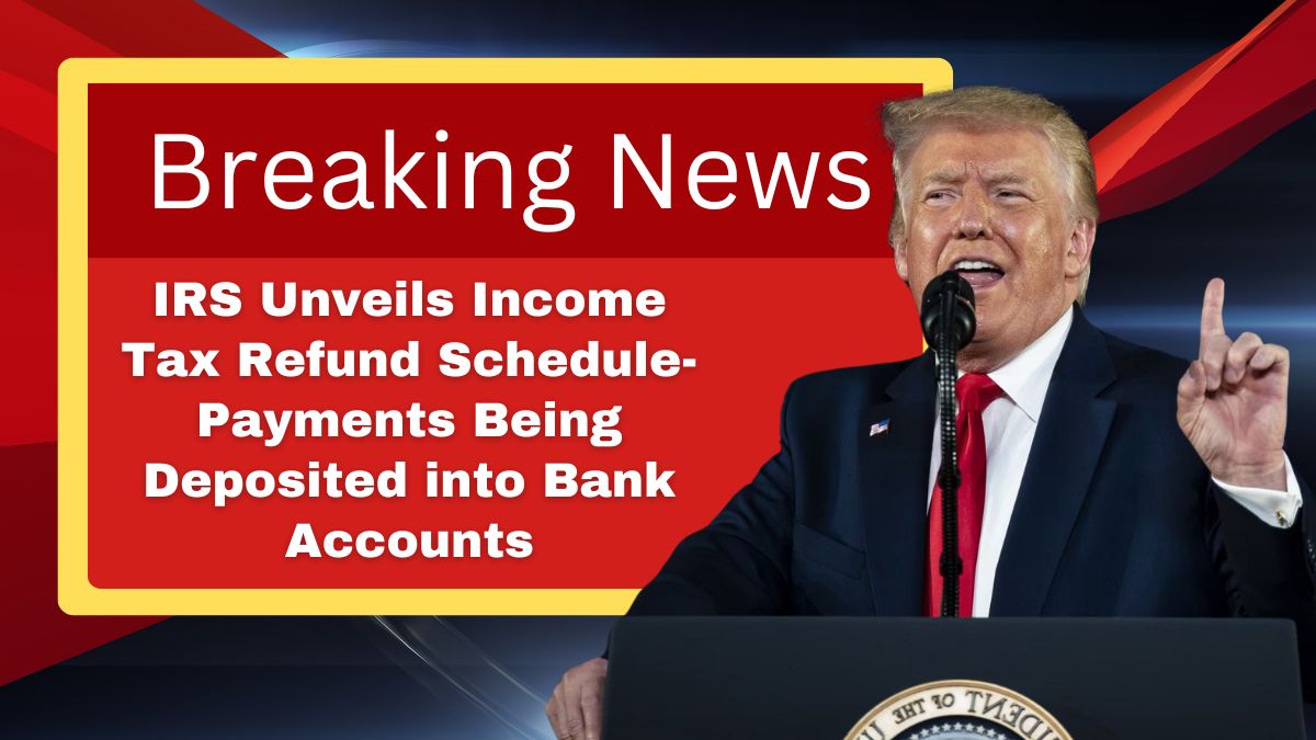 IRS Unveils Income Tax Refund Schedule- Payments Being Deposited into Bank Accounts