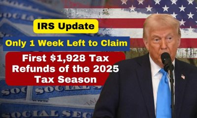 IRS Update: Only 1 Week Left to Claim the First $1,928 Tax Refunds of the 2025 Tax Season