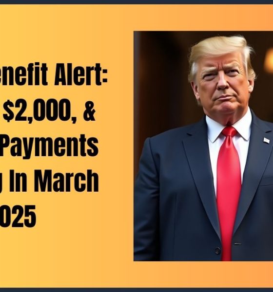 Triple Benefit Alert: $1,000, $2,000, & $3,500 Payments Arriving In March 2025