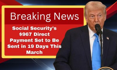 Social Security's $967 Direct Payment Set to Be Sent in 19 Days This March