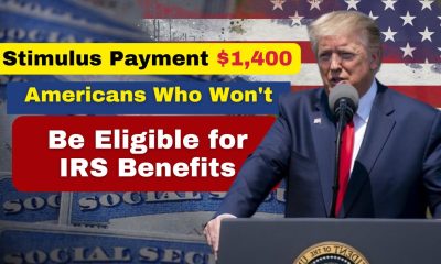 Stimulus Payment $1,400: Americans Who Won't Be Eligible for IRS Benefits