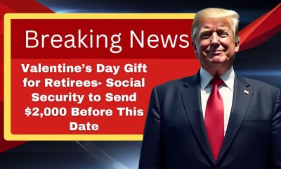 Valentine’s Day Gift for Retirees- Social Security to Send $2,000 Before This Date