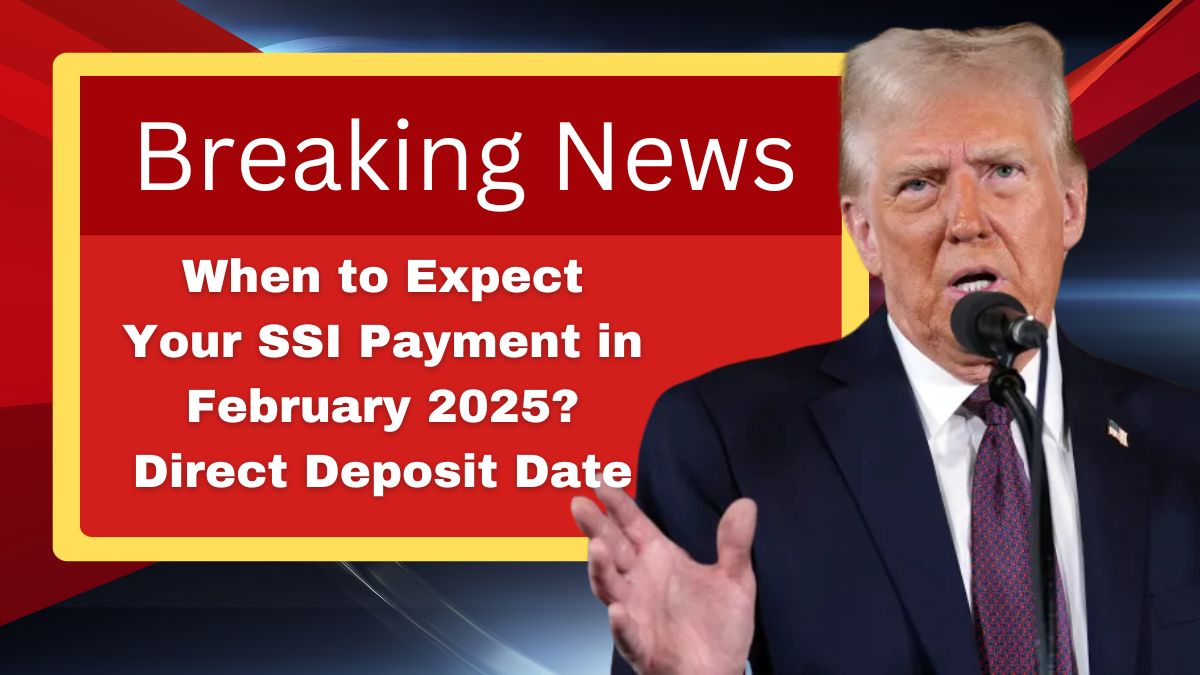 When to Expect Your SSI Payment in February 2025? Direct Deposit Date